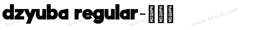 dzyuba regular字体转换 dzyuba regular字体转换